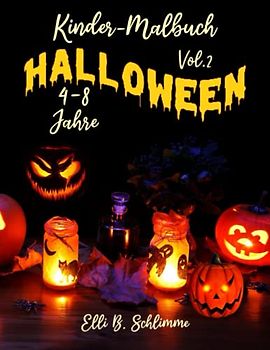 Kinder-Malbuch Halloween 4-8 Jahre Vol.2: Weitere 52 Seiten mit 52 einzigartigen Bildern voller Charaktere, die für Halloween charakteristisch sind. Viel Spaß!