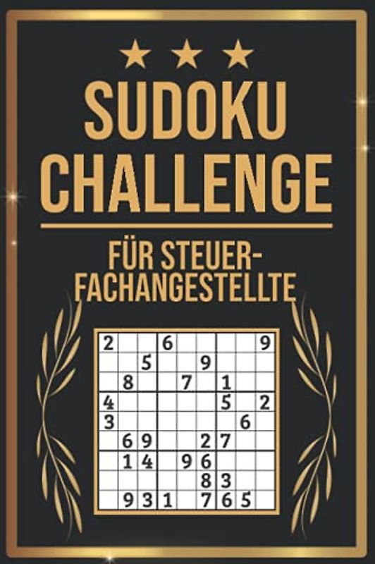 SUDOKU Challenge für Steuerfachangestellte: Sudoku Buch I 300 Rätsel inkl. Anleitungen & Lösungen I Leicht bis Schwer I A5 I Tolles Geschenk für Steuerfachangestellte