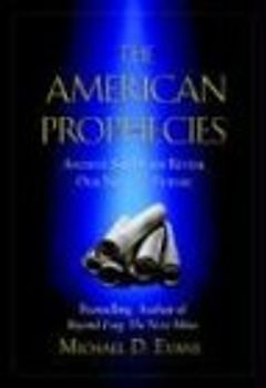 The American Prophecies: Ancient Scriptures Reveal Our Nation's Future - Evans, Mike