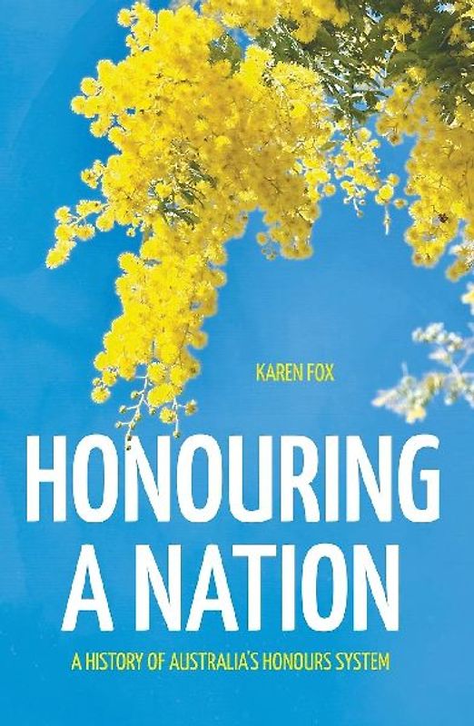 Honouring a Nation: A History of Australia's Honours System