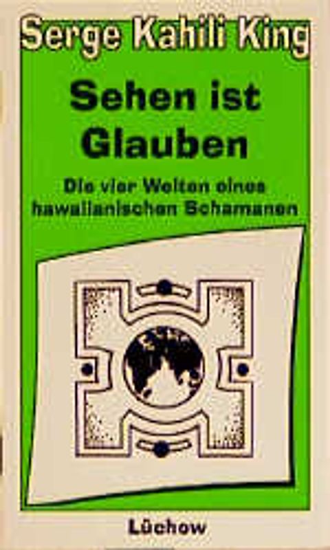 Sehen ist Glauben. Die vier Welten eines hawaiianischen Schamanen