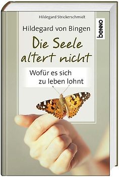 Hildegard von Bingen – Die Seele altert nicht