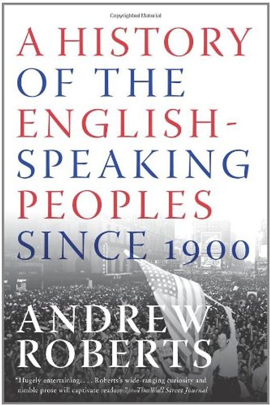 A History of the English-Speaking Peoples Since 1900 - Andrew Roberts