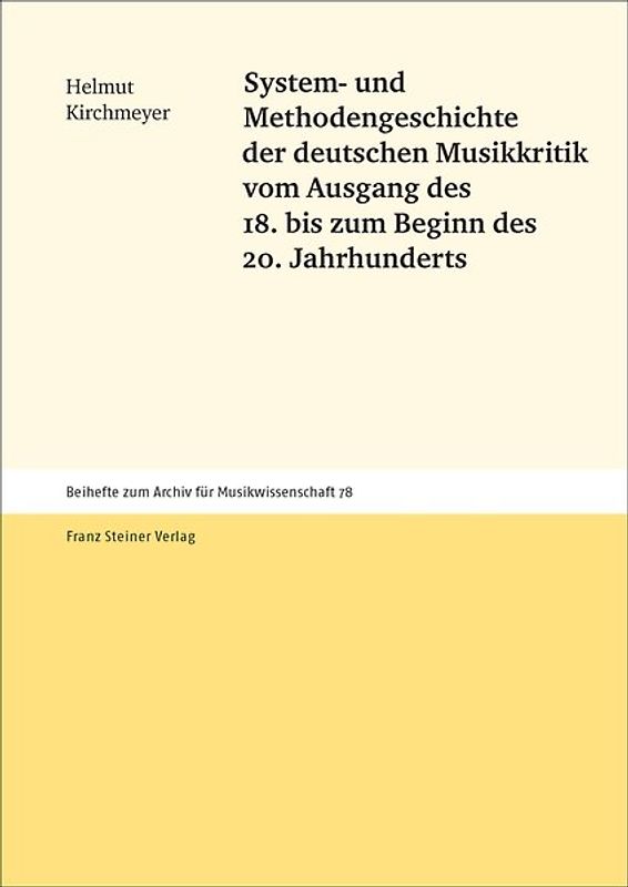 System- und Methodengeschichte der deutschen Musikkritik vom Ausgang des 18. bis zum Beginn des 20. Jahrhunderts