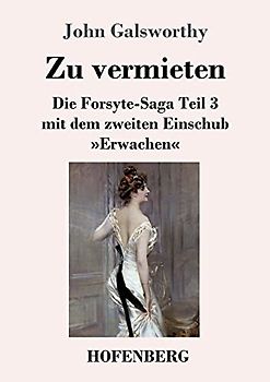 Zu vermieten: Die Forsyte-Saga Teil 3 mit dem zweiten Einschub »Erwachen«