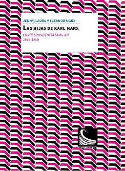 Las hijas de Karl Marx : correspondencia familiar, 1866 -1898