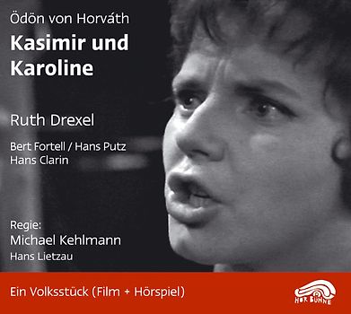 Kasimir und Karoline. Ein Volksstück:  Film von Michael Kehlmann (Bayerischer Rundfunk 1959) + Hörspiel unter der Regie von Hans Lietzau (Rias 1963)