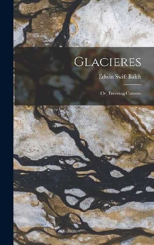 Glacieres: Or, Freezing Caverns