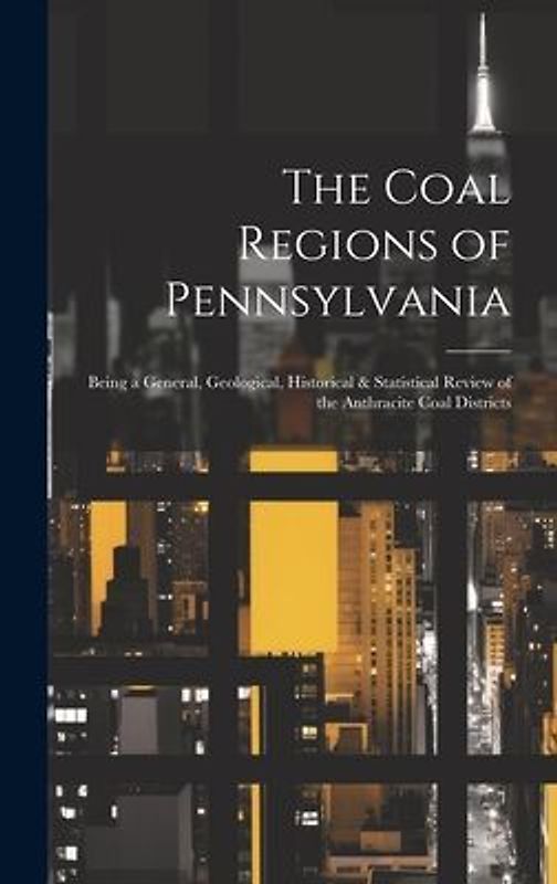 The Coal Regions of Pennsylvania