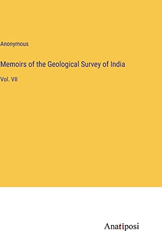 Memoirs of the Geological Survey of India: Vol. VII