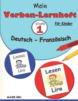 Mein Verben-Lernheft Deutsch - Französisch für Kinder - STUFE 1 -: Beschäftigungsbücher Deutsch-Französisch für Kinder | Französisch als Fremdsprache. (Französisch, mit Bildern)