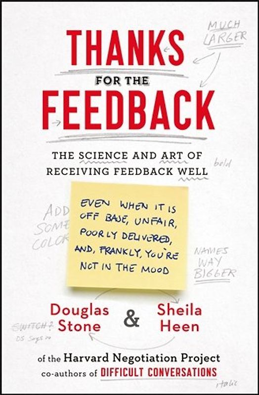 Thanks for the Feedback: The Science and Art of Receiving Feedback Well - Stone, Douglas