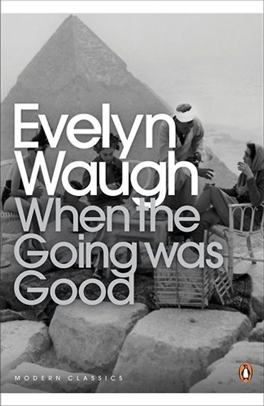 When the Going Was Good (Twentieth Century Classics) - Evelyn Waugh