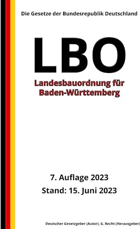 Landesbauordnung für Baden-Württemberg (LBO), 7. Auflage 2023: Die Gesetze der Bundesrepublik Deutschland