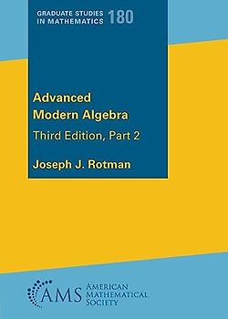 Advanced Modern Algebra: Part 2 (Graduate Studies in Mathematics, 180)