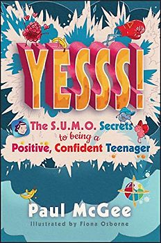 YESSS!: The SUMO Secrets to Being a Positive, Confident Teenager