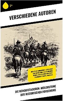Die Konquistadoren: Meilensteine der historischen Forschung