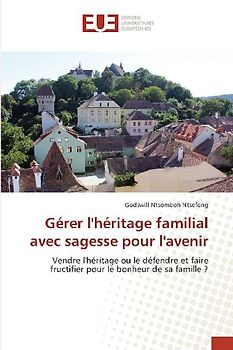 Gérer l'héritage familial avec sagesse pour l'avenir