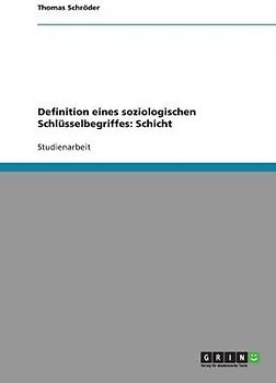 Definition eines soziologischen Schlüsselbegriffes: Schicht