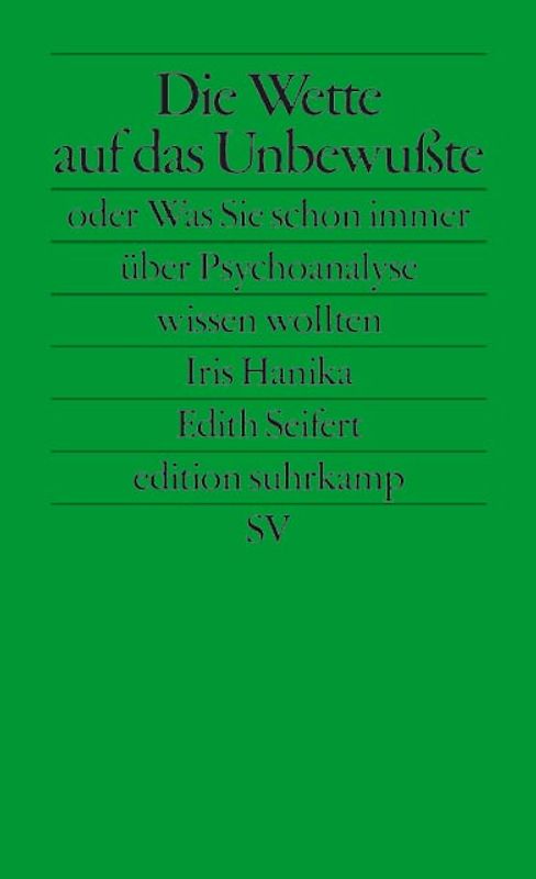 Die Wette auf das Unbewußte oder Was Sie schon immer über Psychoanalyse wissen wollten