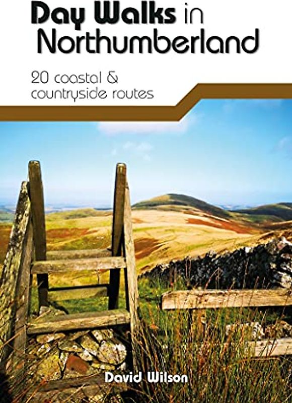Day Walks in Northumberland: 20 coastal & countryside routes