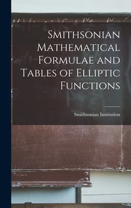 Smithsonian Mathematical Formulae and Tables of Elliptic Functions