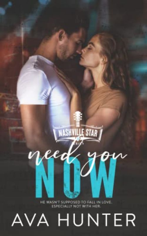 Need You Now: A Best Friend's Sister Country Romance (Nashville Star Series Book 3)