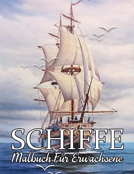 Schiffe Malbuch: Einfache Schiffe Malvorlagen für Kinder und Erwachsene Boote, Fischerboot, Kreuzfahrtschiff für Jugendliche