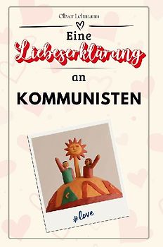 Eine Liebeserklärung an Kommunisten