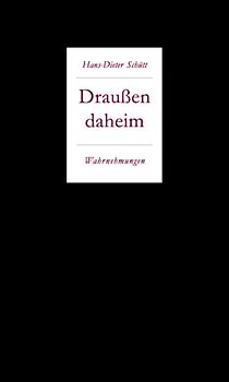 Draußen daheim. Wahrnehmungen.