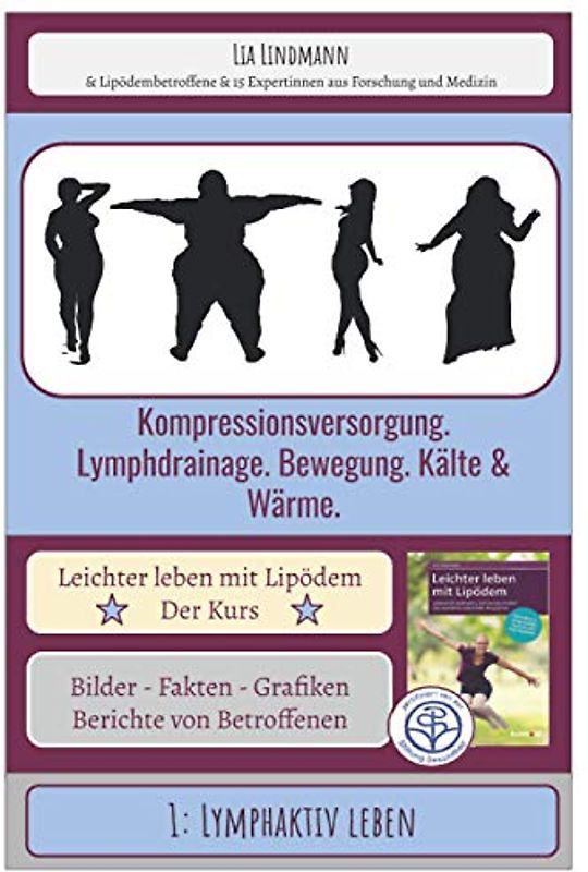1: Lymphaktiv leben - Kompressionsversorgung. Lymphdrainage. Bewegung. Kälte & Wärme: Leichter Leben mit Lipödem - Der Kurs