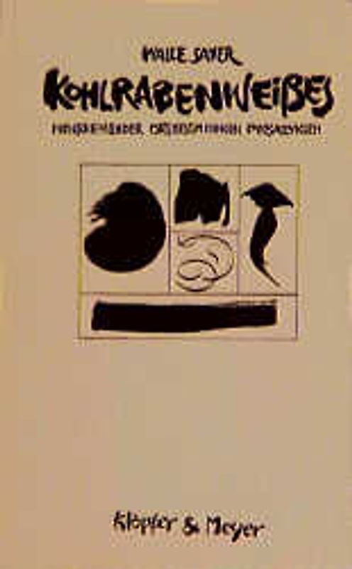 Kohlrabenweisses. Menschenbilder. Ortsbestimmungen. Prosazyklen