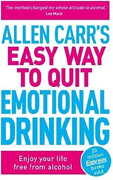 Allen Carr's Easy Way to Quit Emotional Drinking