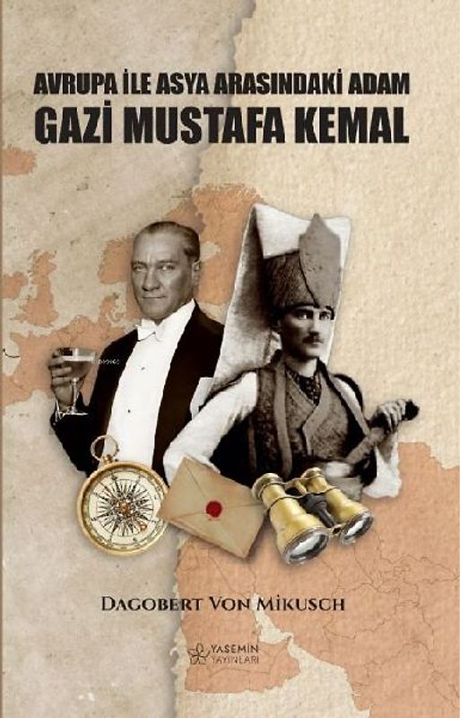 Asya Ile Avrupa Arasindaki Adam Gazi Mustafa Kemal