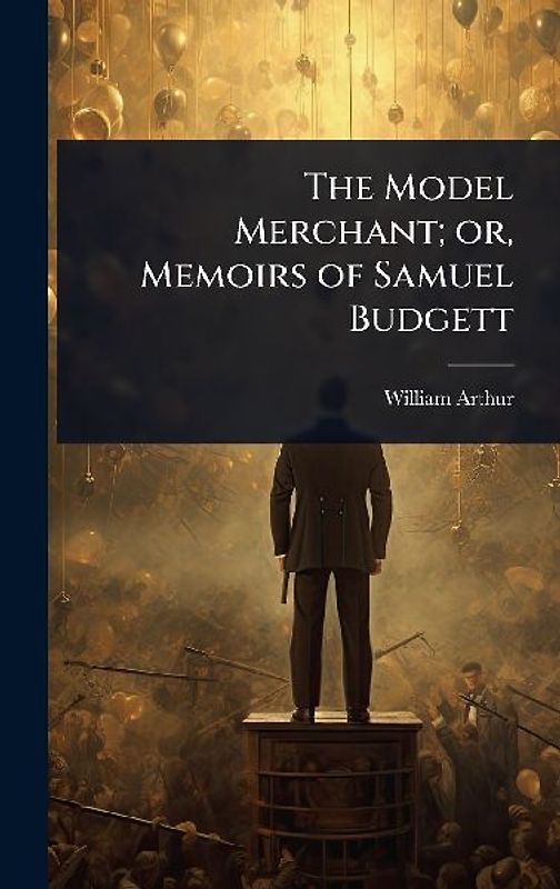 The Model Merchant; or, Memoirs of Samuel Budgett