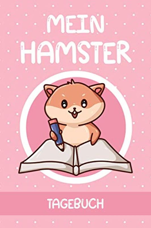 Mein Hamster Tagebuch: Goldhamster I Zwerghamster I Hamsterbuch für Kinder I Hamsterpflege I Hamsterhaltung I DIN A5 I 120 Seiten