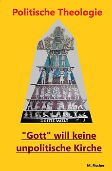 Politische Theologie - Gott will keine unpolitische Kirche.
