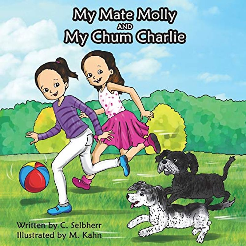 My Mate Molly and My Chum Charlie: Children's book introducing two dog friends and their family, Bedtime Story, Rhyming Books, Picture Books, Book 1 (The Charlie and Molly Book Collection, Band 1)