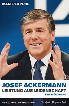 Josef Ackermann - Leistung aus Leidenschaft