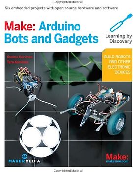 Make: Arduino Bots and Gadgets