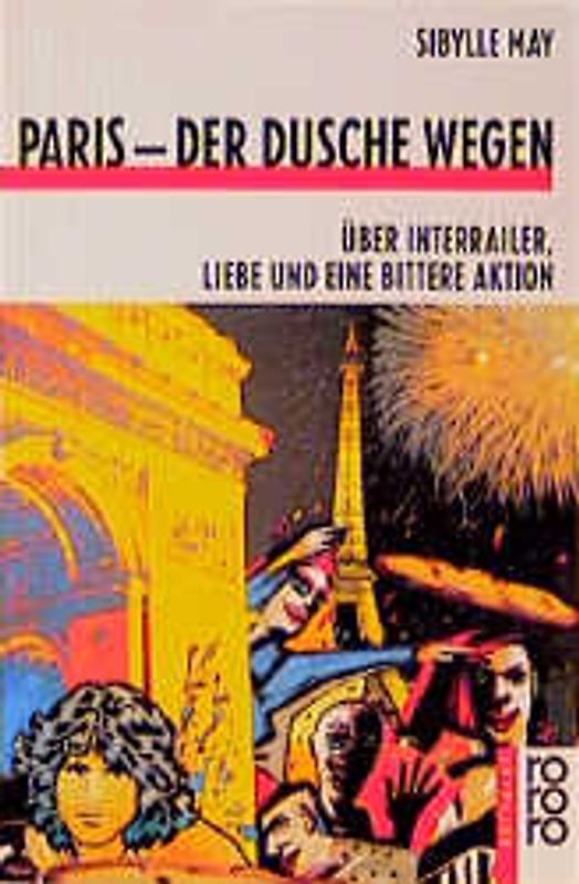 Paris - der Dusche wegen. Über Interrailer, Liebe und eine bittere Aktion