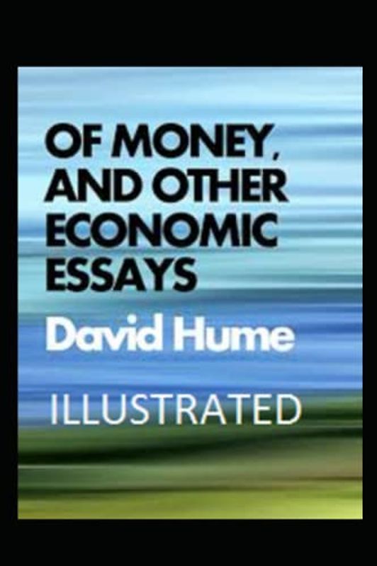 Of Money, and Other Economic Essays Illustrated