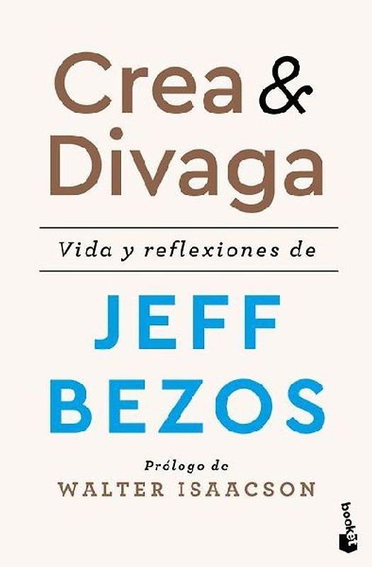 Crea Y Divaga: Vida Y Reflexiones de Jeff Bezos / Invent and Wander