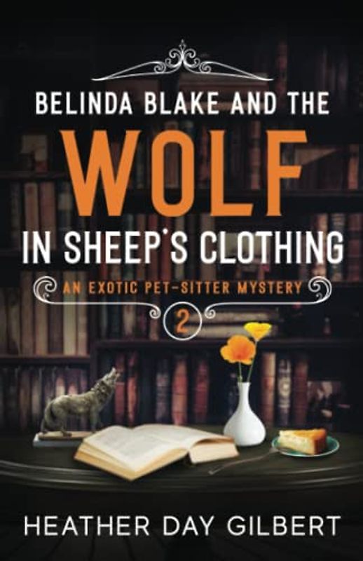 Belinda Blake and the Wolf in Sheep's Clothing (An Exotic Pet-Sitter Mystery Series, Band 2)