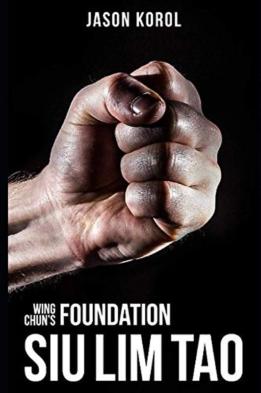 Wing Chun's Foundation: Siu Lim Tao