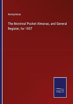 The Montreal Pocket Almanac, and General Register, for 1857