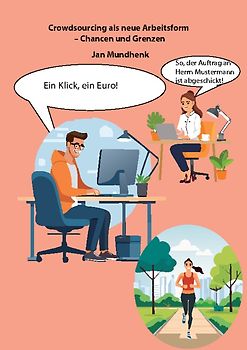 Crowdsourcing als neue Arbeitsform - Chancen und Grenzen