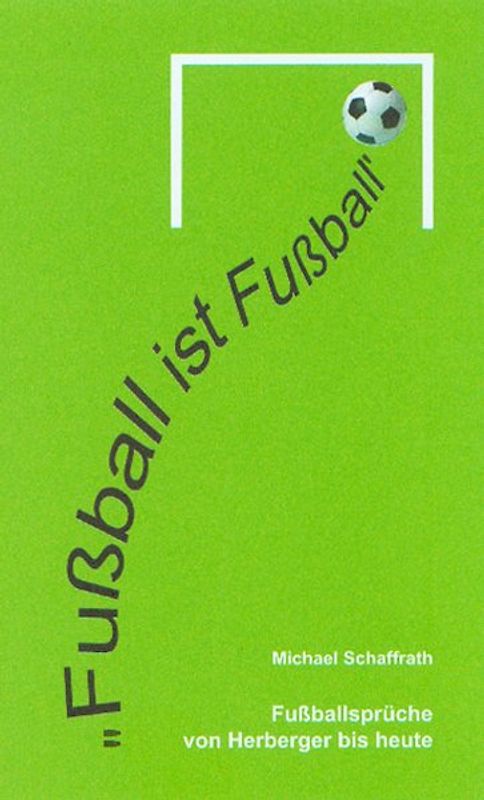 "Fussball ist Fussball". Die besten Fussballsprüche von Herberger bis heute