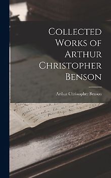 Collected Works of Arthur Christopher Benson