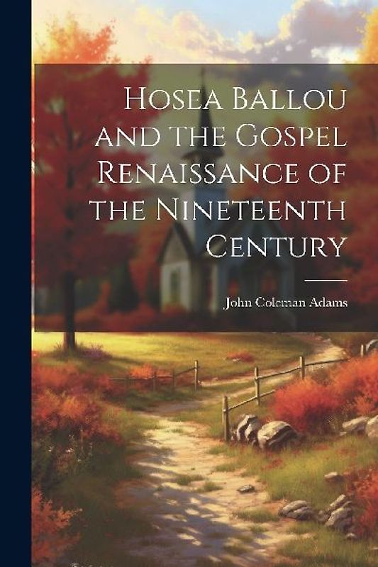 Hosea Ballou and the Gospel Renaissance of the Nineteenth Century